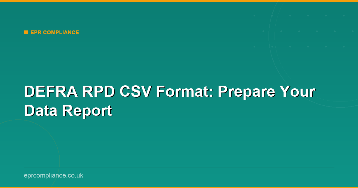 DEFRA RPD CSV Format: Prepare Your Data Report